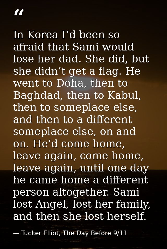 In Korea I’d been so afraid that Sami would lose her dad. She did, but she didn’t get a flag. He went to Doha, then to B — Tucker Elliot, The Day Before 9/11
