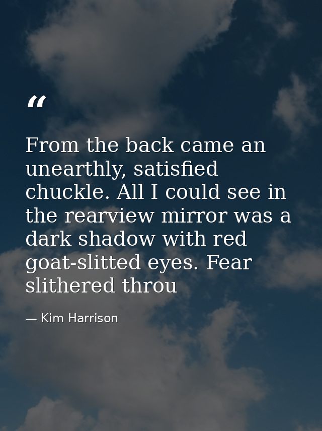 From the back came an unearthly, satisfied chuckle. All I could see in the rearview mirror was a dark shadow with red go — Kim Harrison