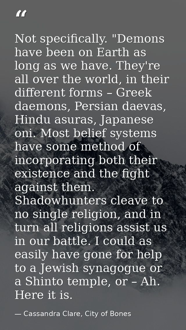 Not specifically. "Demons have been on Earth as long as we have. They're all over the world, in their different forms –  — Cassandra Clare, City of Bones