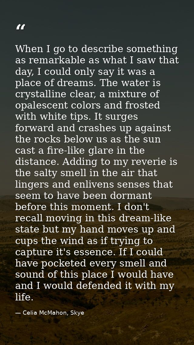 When I go to describe something as remarkable as what I saw that day, I could only say it was a place of dreams. The wat — Celia McMahon, Skye