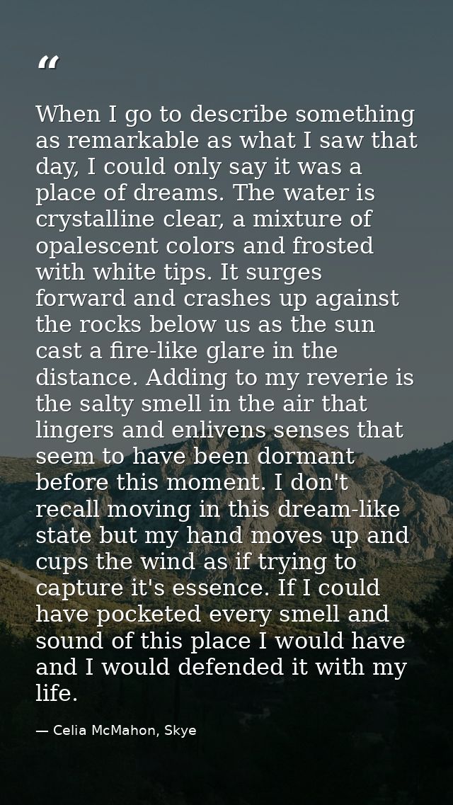 When I go to describe something as remarkable as what I saw that day, I could only say it was a place of dreams. The wat — Celia McMahon, Skye