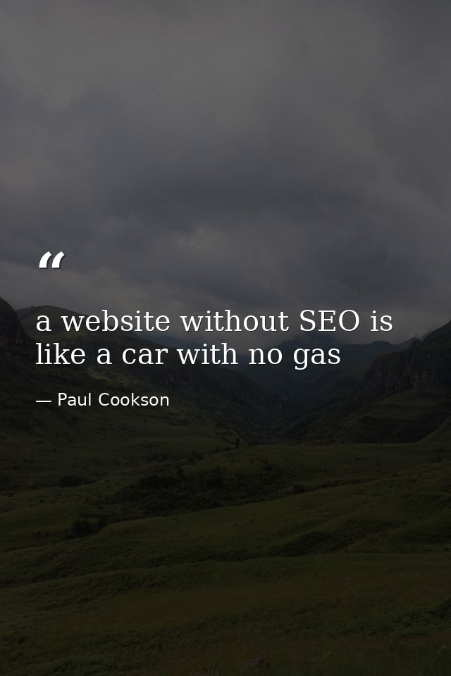 a website without SEO is like a car with no gas — Paul Cookson