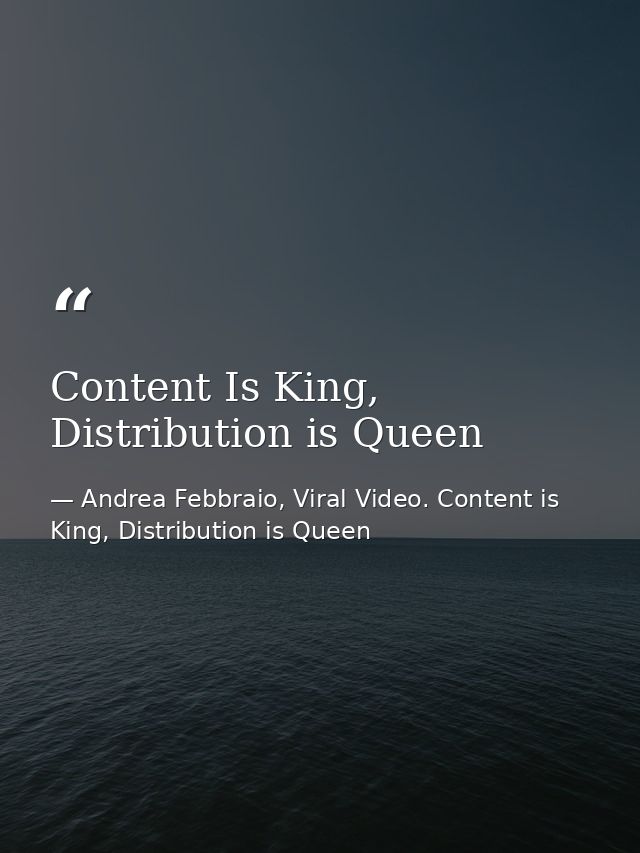 Content Is King, Distribution is Queen — Andrea Febbraio, Viral Video. Content is King, Distribution is Queen