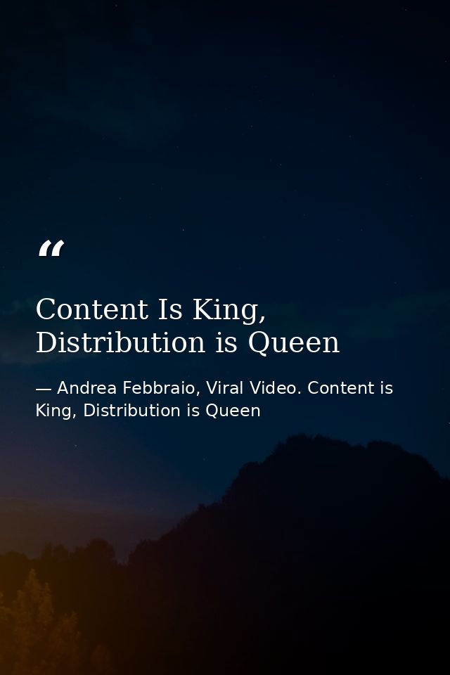 Content Is King, Distribution is Queen — Andrea Febbraio, Viral Video. Content is King, Distribution is Queen