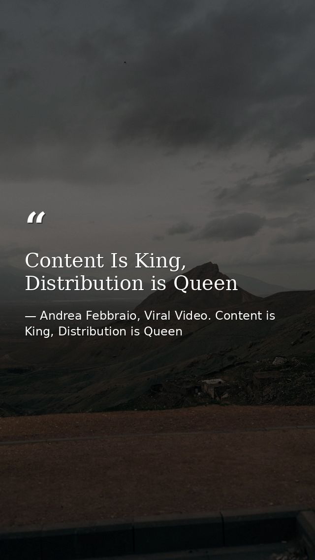 Content Is King, Distribution is Queen — Andrea Febbraio, Viral Video. Content is King, Distribution is Queen