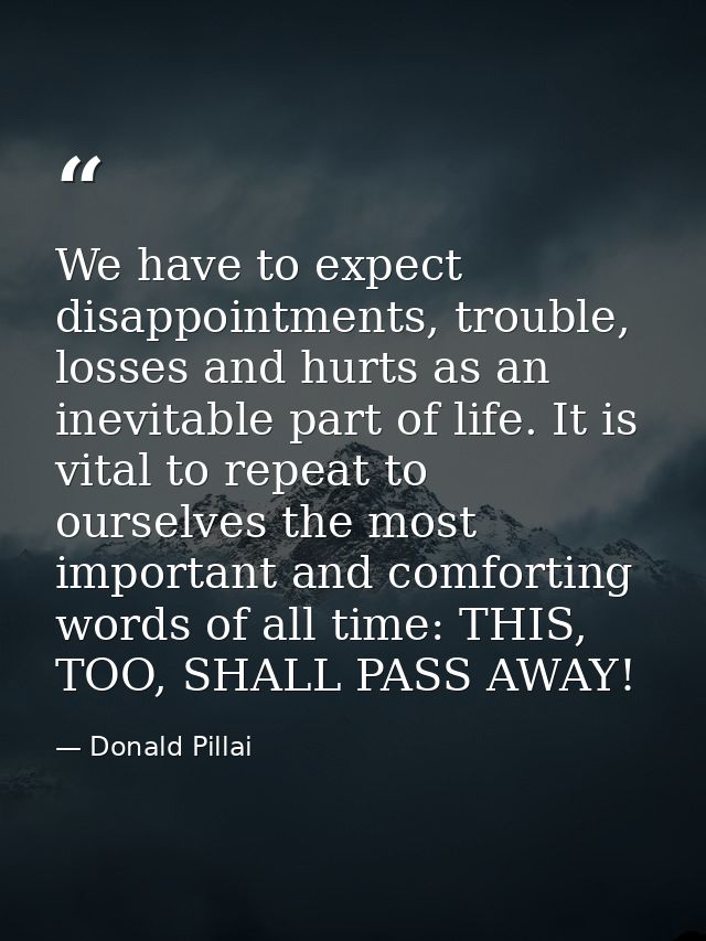We have to expect disappointments, trouble, losses and hurts as an inevitable part of life. It is vital to repeat to our — Donald Pillai