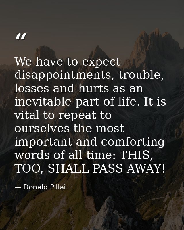 We have to expect disappointments, trouble, losses and hurts as an inevitable part of life. It is vital to repeat to our — Donald Pillai