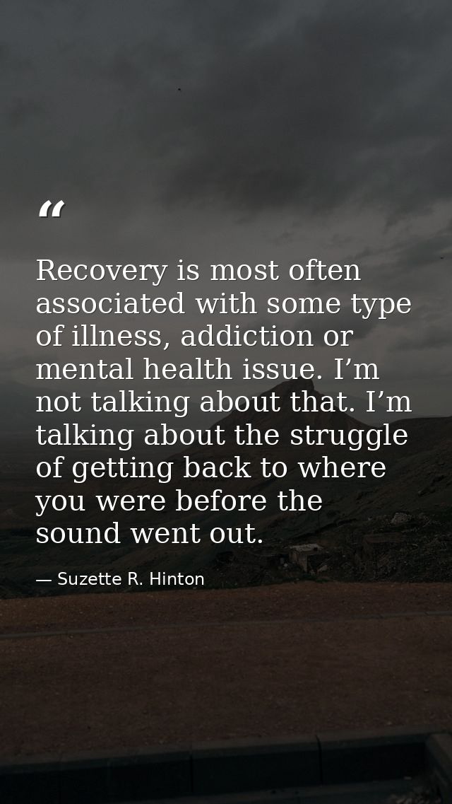 Recovery is most often associated with some type of illness, addiction or mental health issue. I’m not talking about tha — Suzette R. Hinton