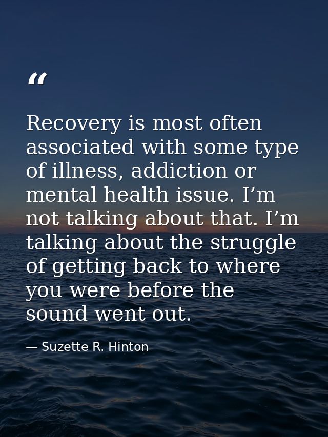 Recovery is most often associated with some type of illness, addiction or mental health issue. I’m not talking about tha — Suzette R. Hinton