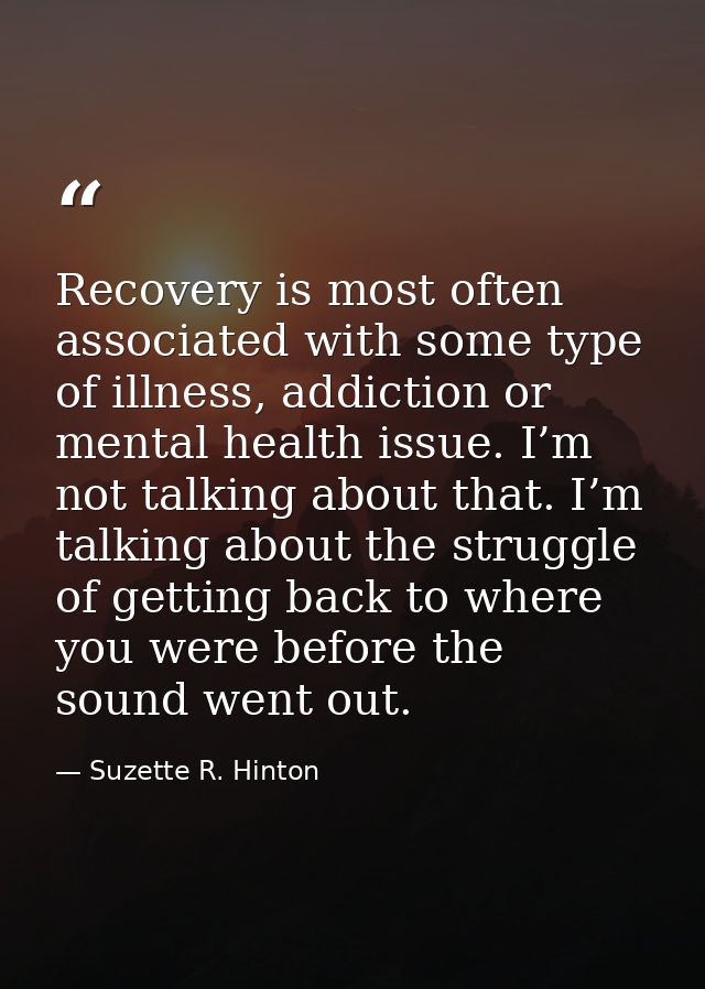 Recovery is most often associated with some type of illness, addiction or mental health issue. I’m not talking about tha — Suzette R. Hinton