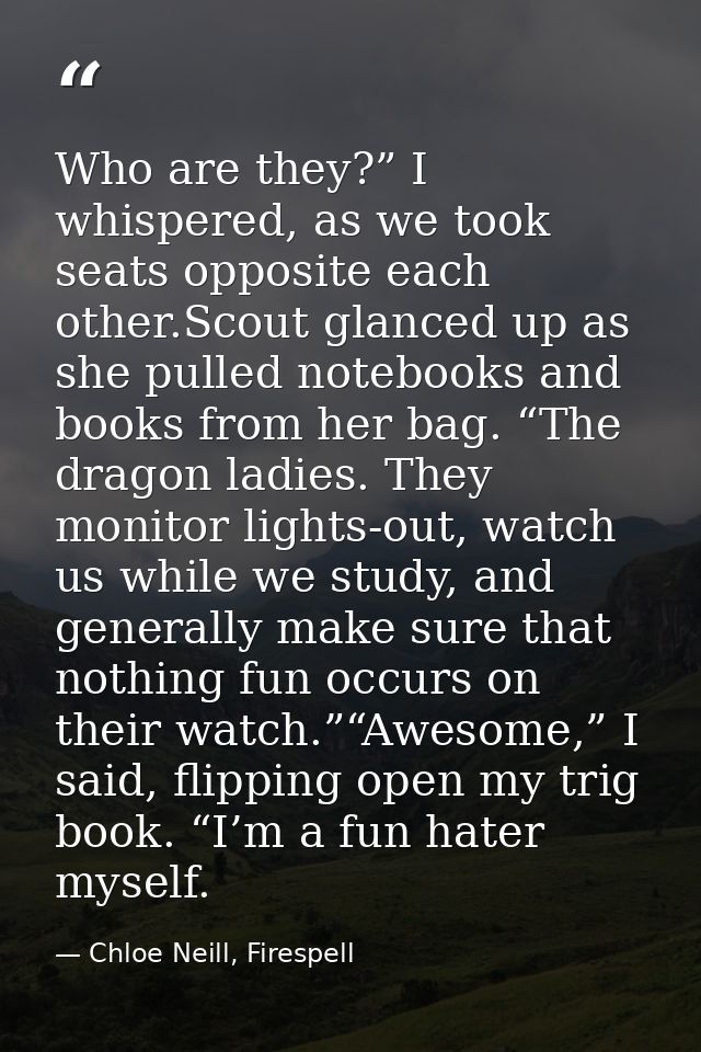 Who are they?” I whispered, as we took seats opposite each other.Scout glanced up as she pulled notebooks and books from — Chloe Neill, Firespell