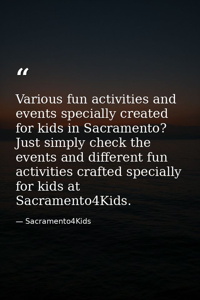 Various fun activities and events specially created for kids in Sacramento? Just simply check the events and different f — Sacramento4Kids