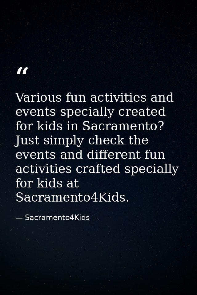 Various fun activities and events specially created for kids in Sacramento? Just simply check the events and different f — Sacramento4Kids