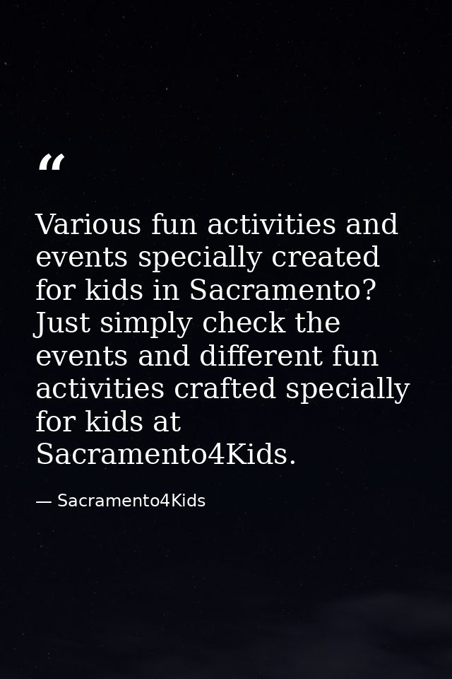 Various fun activities and events specially created for kids in Sacramento? Just simply check the events and different f — Sacramento4Kids