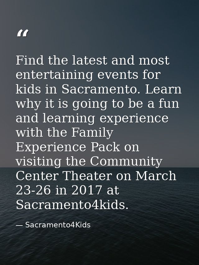 Find the latest and most entertaining events for kids in Sacramento. Learn why it is going to be a fun and learning expe — Sacramento4Kids