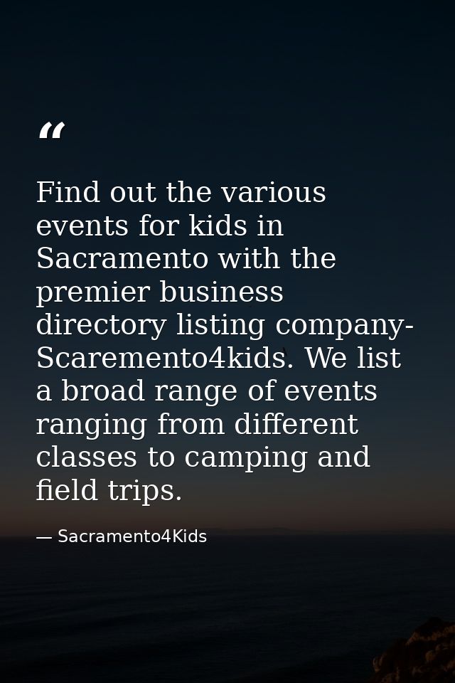 Find out the various events for kids in Sacramento with the premier business directory listing company- Scaremento4kids. — Sacramento4Kids