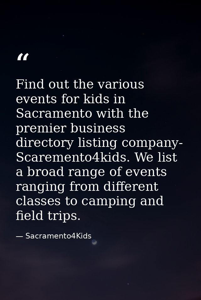 Find out the various events for kids in Sacramento with the premier business directory listing company- Scaremento4kids. — Sacramento4Kids