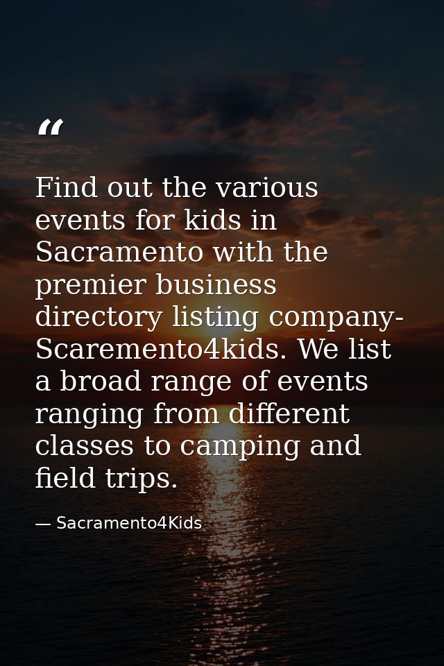 Find out the various events for kids in Sacramento with the premier business directory listing company- Scaremento4kids. — Sacramento4Kids