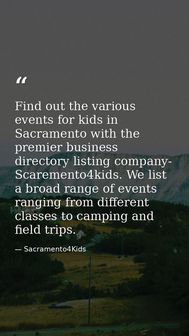 Find out the various events for kids in Sacramento with the premier business directory listing company- Scaremento4kids. — Sacramento4Kids