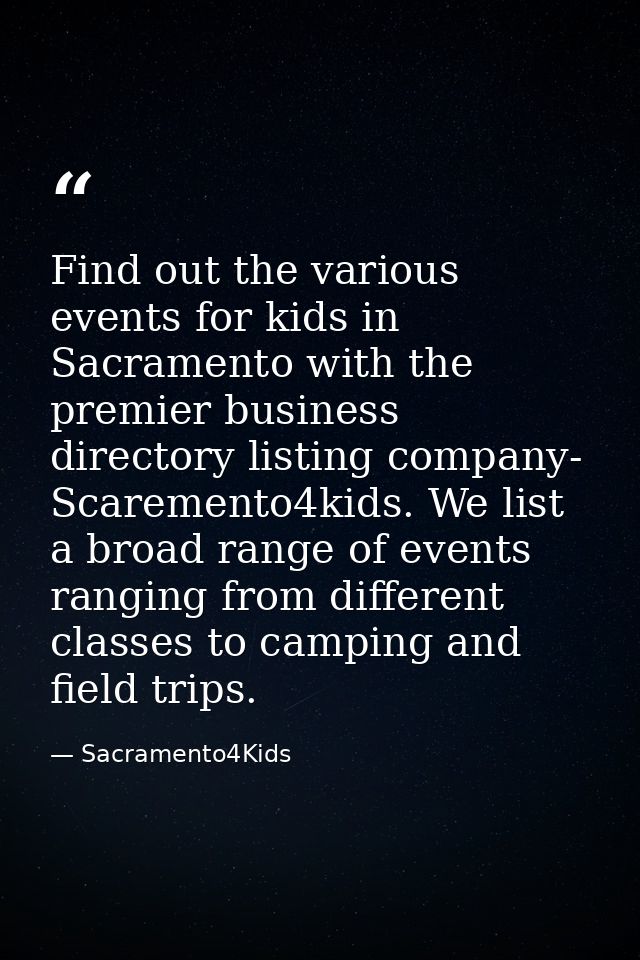 Find out the various events for kids in Sacramento with the premier business directory listing company- Scaremento4kids. — Sacramento4Kids