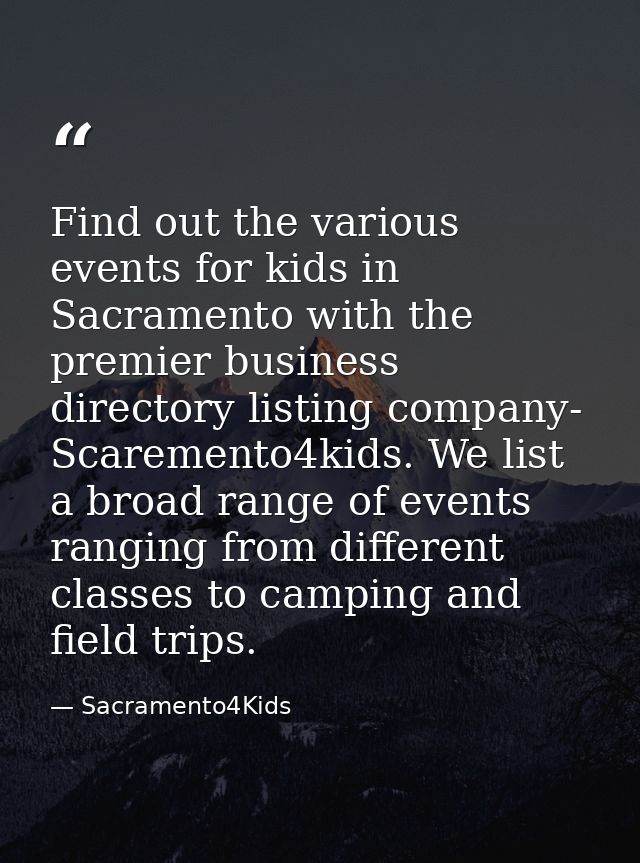 Find out the various events for kids in Sacramento with the premier business directory listing company- Scaremento4kids. — Sacramento4Kids