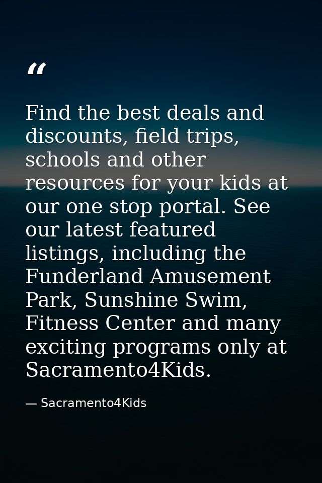 Find the best deals and discounts, field trips, schools and other resources for your kids at our one stop portal. See ou — Sacramento4Kids