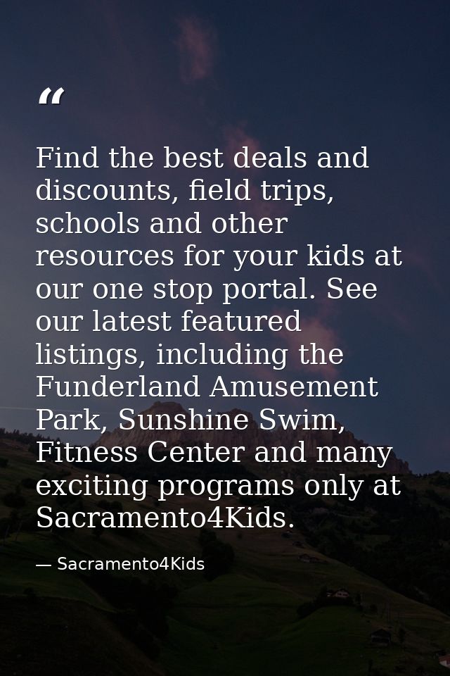 Find the best deals and discounts, field trips, schools and other resources for your kids at our one stop portal. See ou — Sacramento4Kids