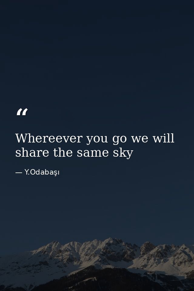 Whereever you go we will share the same sky — Y.Odabaşı