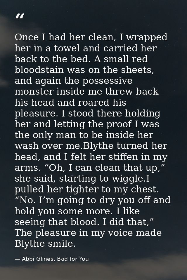 Once I had her clean, I wrapped her in a towel and carried her back to the bed. A small red bloodstain was on the sheets — Abbi Glines, Bad for You