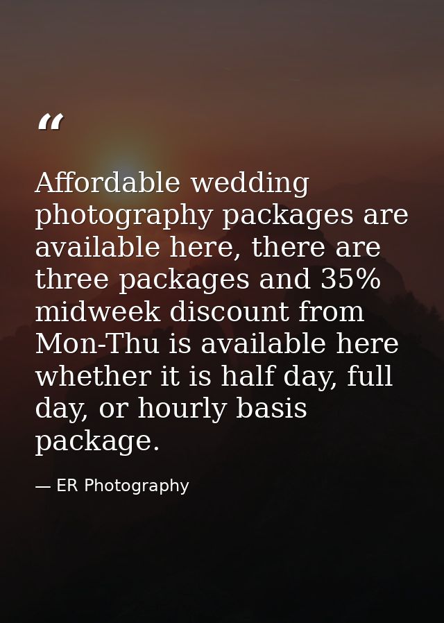 Affordable wedding photography packages are available here, there are three packages and 35% midweek discount from Mon-T — ER Photography