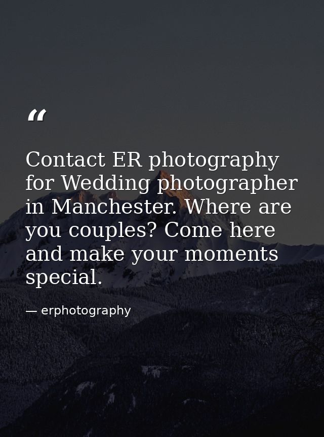 Contact ER photography for Wedding photographer in Manchester. Where are you couples? Come here and make your moments sp — erphotography