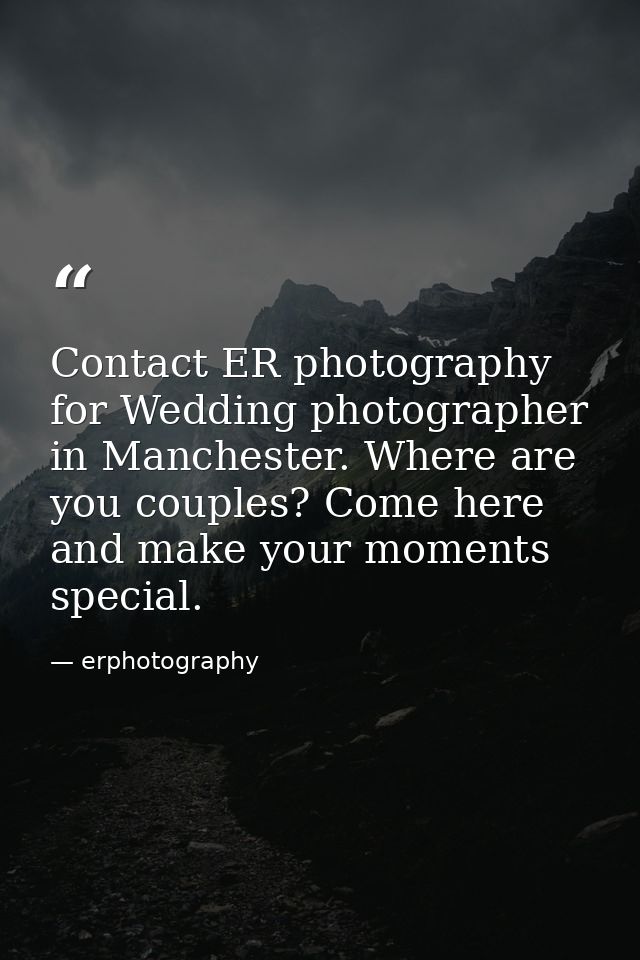 Contact ER photography for Wedding photographer in Manchester. Where are you couples? Come here and make your moments sp — erphotography