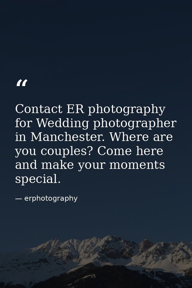 Contact ER photography for Wedding photographer in Manchester. Where are you couples? Come here and make your moments sp — erphotography