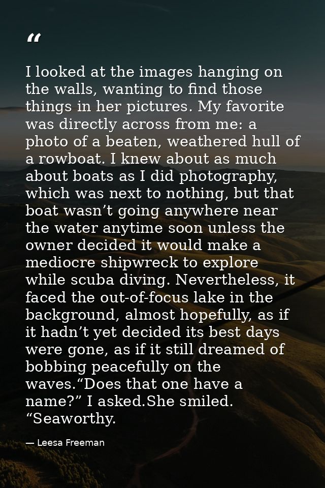 I looked at the images hanging on the walls, wanting to find those things in her pictures. My favorite was directly acro — Leesa Freeman