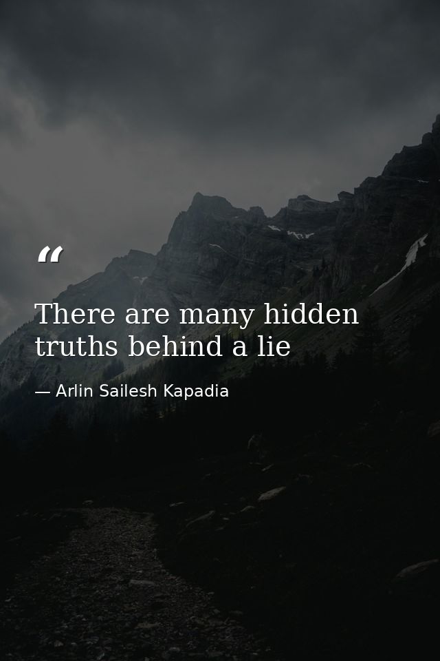 There are many hidden truths behind a lie — Arlin Sailesh Kapadia