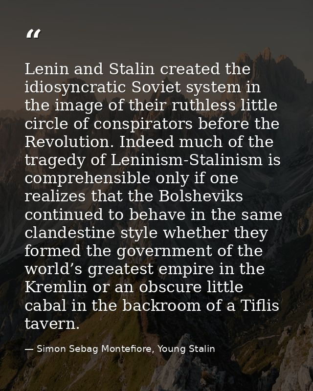 Lenin and Stalin created the idiosyncratic Soviet system in the image of their ruthless little circle of conspirators be — Simon Sebag Montefiore, Young Stalin
