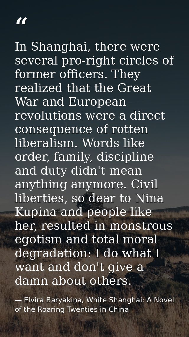 In Shanghai, there were several pro-right circles of former officers. They realized that the Great War and European revo — Elvira Baryakina, White Shanghai: A Novel of the Roaring Twenties in China