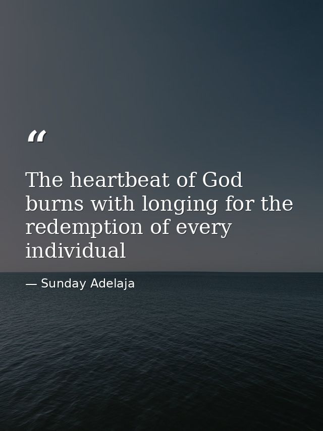 The heartbeat of God burns with longing for the redemption of every individual — Sunday Adelaja