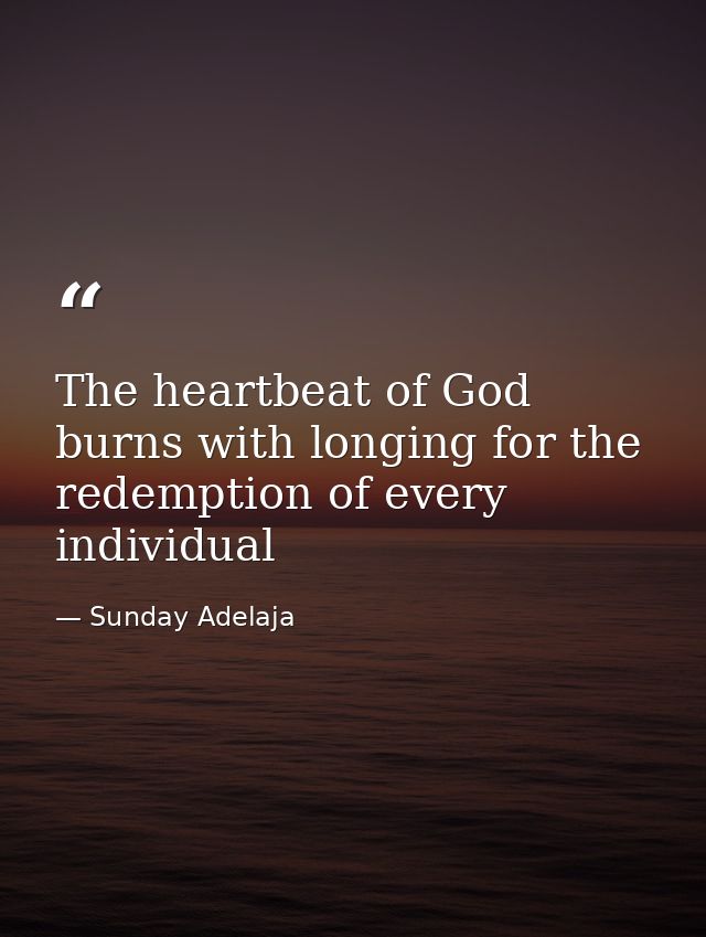 The heartbeat of God burns with longing for the redemption of every individual — Sunday Adelaja