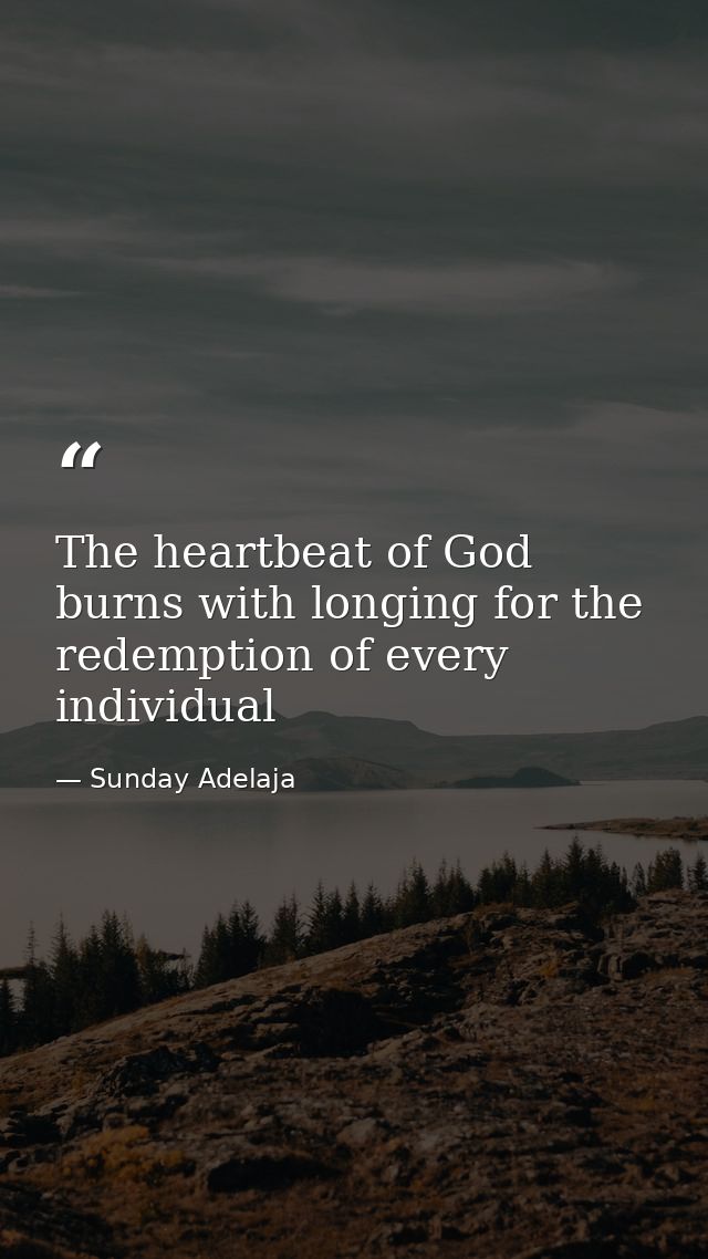 The heartbeat of God burns with longing for the redemption of every individual — Sunday Adelaja