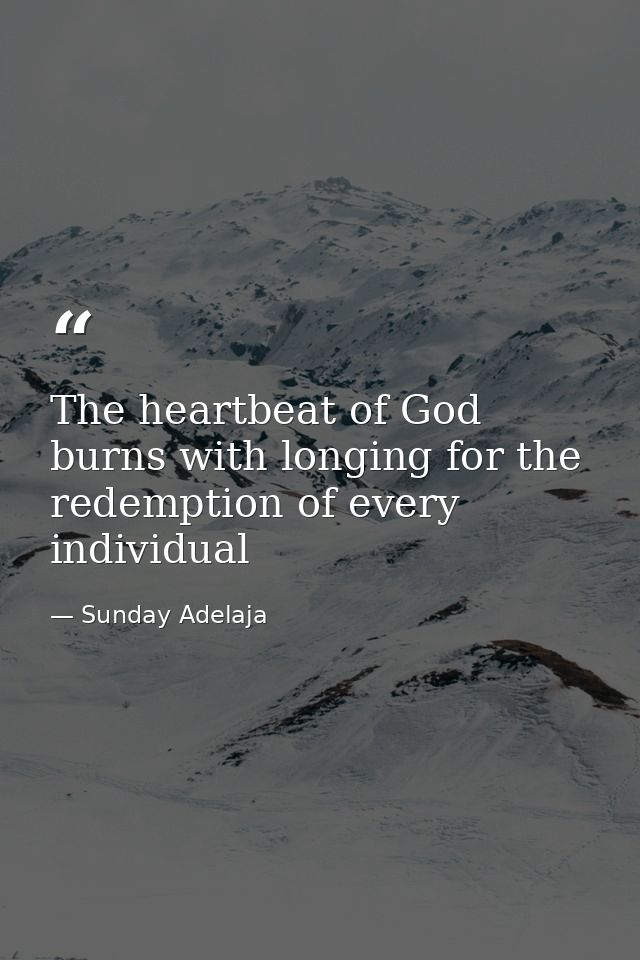 The heartbeat of God burns with longing for the redemption of every individual — Sunday Adelaja