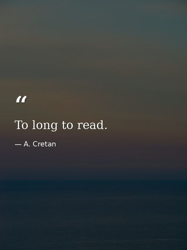 To long to read. — A. Cretan