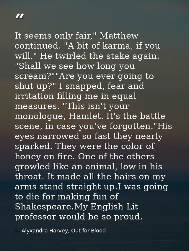 It seems only fair," Matthew continued. "A bit of karma, if you will." He twirled the stake again. "Shall we see how lon — Alyxandra Harvey, Out for Blood