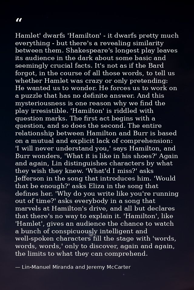 Hamlet' dwarfs 'Hamilton' - it dwarfs pretty much everything - but there's a revealing similarity between them. Shakespe — Lin-Manuel Miranda and Jeremy McCarter