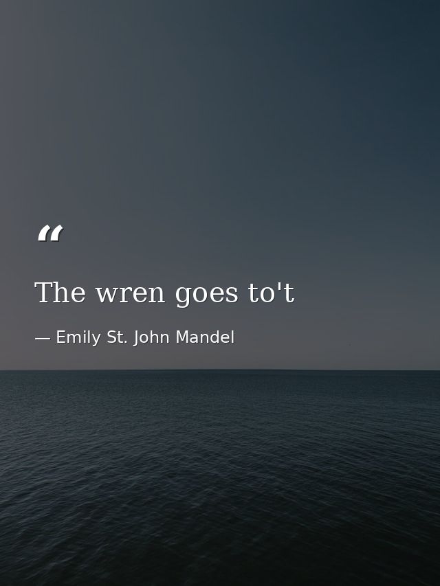 The wren goes to't — Emily St. John Mandel