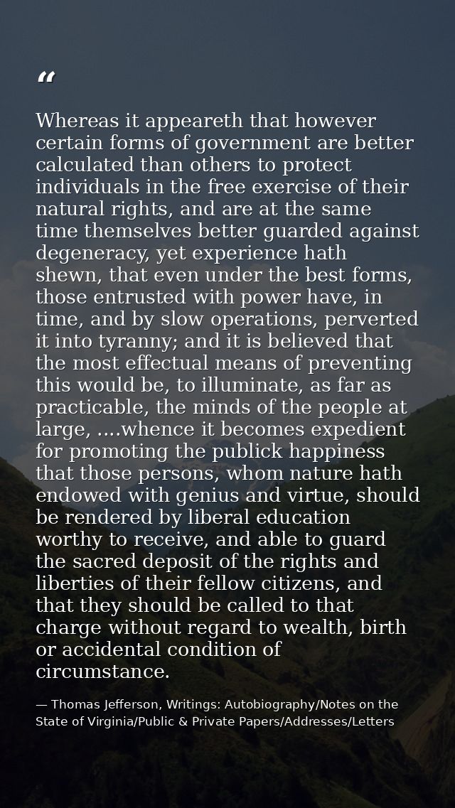Whereas it appeareth that however certain forms of government are better calculated than others to protect individuals i — Thomas Jefferson, Writings: Autobiography/Notes on the State of Virginia/Public & Private Papers/Addresses/Letters