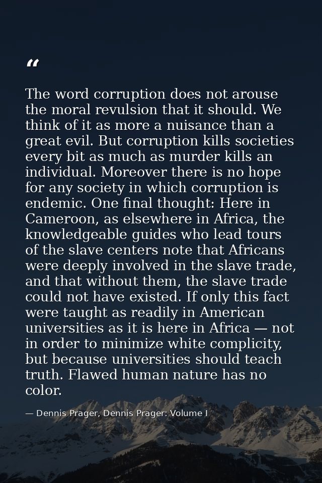 The word corruption does not arouse the moral revulsion that it should. We think of it as more a nuisance than a great e — Dennis Prager, Dennis Prager: Volume I