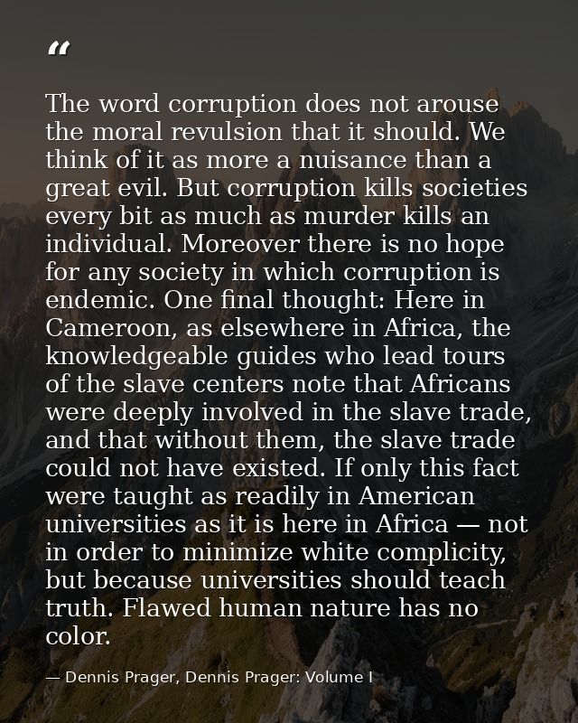 The word corruption does not arouse the moral revulsion that it should. We think of it as more a nuisance than a great e — Dennis Prager, Dennis Prager: Volume I