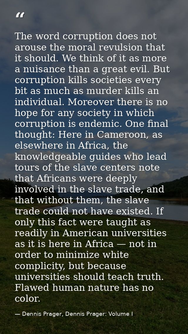 The word corruption does not arouse the moral revulsion that it should. We think of it as more a nuisance than a great e — Dennis Prager, Dennis Prager: Volume I