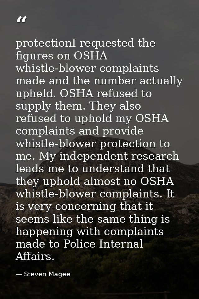protectionI requested the figures on OSHA whistle-blower complaints made and the number actually upheld. OSHA refused to — Steven Magee